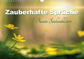 Zauberhafte Sprüche – Bunte Seelenblüten (Wandkalender 2021 DIN A3 quer) von Felber,  Monika