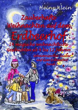 Zauberhafte Weihnachten auf dem Erdbeerhof – 24 magische weihnachtliche Geschichten ab 4 bis 12 Jahren – Geheimnisvoller Zauber auf dem Erdbeerhof Band 2 von Klein,  Heinz