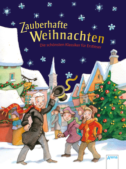 Zauberhafte Weihnachten. Die schönsten Klassiker für Erstleser von Andersen,  Hans Christian, Dickens,  Charles, Egger,  Sonja, Hodgson Burnett,  Frances, Krapp,  Thilo, Zöller,  Markus