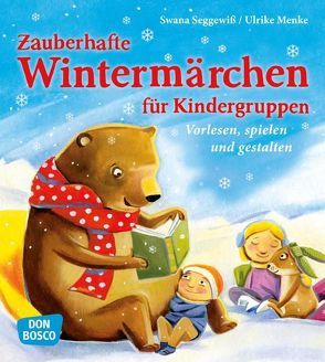 Zauberhafte Wintermärchen für Kindergruppen von Menke,  Ulrike, Seggewiß,  Swana
