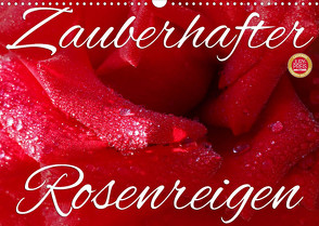 Zauberhafter Rosenreigen (Wandkalender 2023 DIN A3 quer) von Cross,  Martina