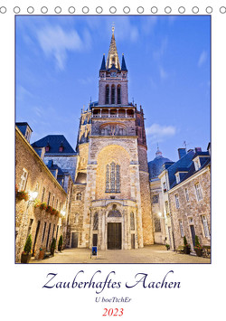 Zauberhaftes Aachen (Tischkalender 2023 DIN A5 hoch) von boeTtchEr,  U