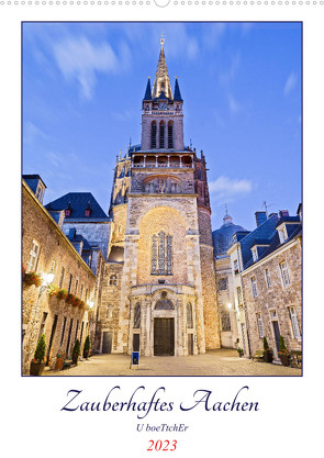 Zauberhaftes Aachen (Wandkalender 2023 DIN A2 hoch) von boeTtchEr,  U