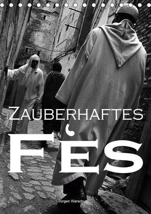 Zauberhaftes Fès – Jürgen Warschun (Tischkalender 2021 DIN A5 hoch) von Warschun,  Jürgen