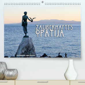 Zauberhaftes Opatija (Premium, hochwertiger DIN A2 Wandkalender 2023, Kunstdruck in Hochglanz) von Haafke,  Udo