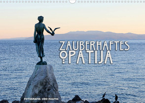 Zauberhaftes Opatija (Wandkalender 2022 DIN A3 quer) von Haafke,  Udo