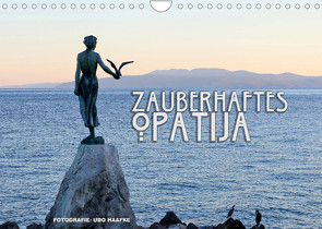 Zauberhaftes Opatija (Wandkalender 2022 DIN A4 quer) von Haafke,  Udo