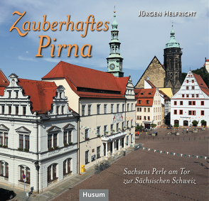 Zauberhaftes Pirna von Helfricht,  Jürgen