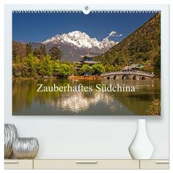 Zauberhaftes Südchina (hochwertiger Premium Wandkalender 2024 DIN A2 quer), Kunstdruck in Hochglanz von Lachenmayr,  Peter
