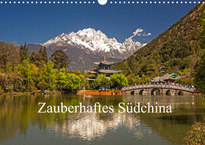 Zauberhaftes Südchina (Wandkalender 2022 DIN A3 quer) von Lachenmayr,  Peter