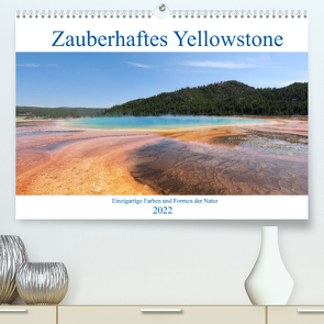 Zauberhaftes Yellowstone – Einzigartige Farben und Formen der Natur (Premium, hochwertiger DIN A2 Wandkalender 2022, Kunstdruck in Hochglanz) von Anders,  Holm