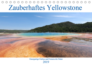 Zauberhaftes Yellowstone – Einzigartige Farben und Formen der Natur (Tischkalender 2019 DIN A5 quer) von Anders,  Holm