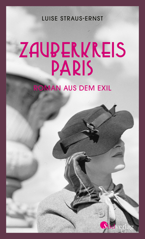Zauberkreis Paris. Roman aus dem Exil von Straus-Ernst,  Luise, Strohmeyr,  Armin