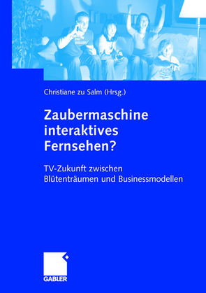 Zaubermaschine interaktives Fernsehen? von zu Salm,  Christiane