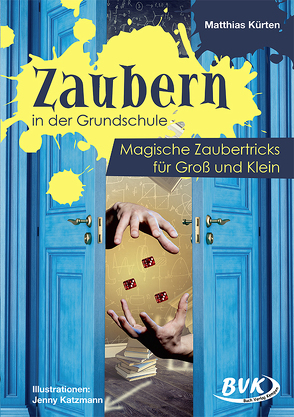 Zaubern in der Grundschule von Katzmann,  Jenny, Kürten,  Matthias