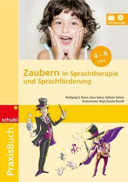 Zaubern in Sprachtherapie und Sprachförderung von Braun,  Wolfgang G, Busche-Brandt,  Brigit, Spiess,  Ilona, Zahner,  Stefanie