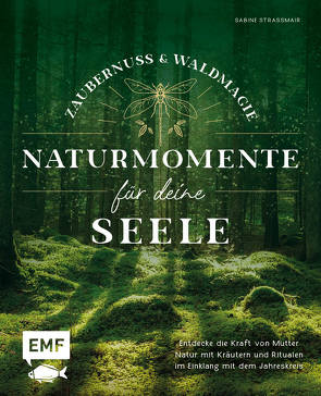 Zaubernuss und Waldmagie – Naturmomente für deine Seele von Strassmair,  Sabine