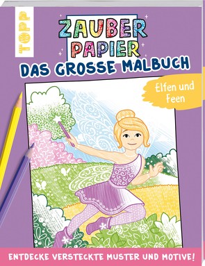 Zauberpapier – Das große Malbuch – Elfen und Feen von Pitz,  Natascha