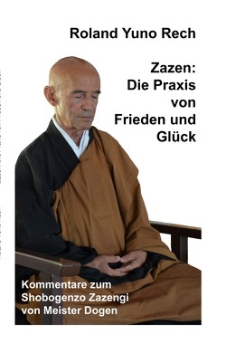 Zazen: Die Praxis von Frieden und Glück von Metzger,  Heinz-Jürgen, Rech,  Roland Yuno
