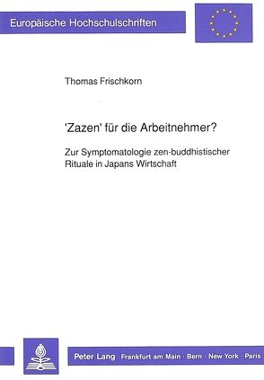 ‚Zazen‘ für die Arbeitnehmer? von Frischkorn,  Thomas