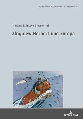 Zbigniew Herbert und Europa von Bainczyk-Crescentini,  Marlene