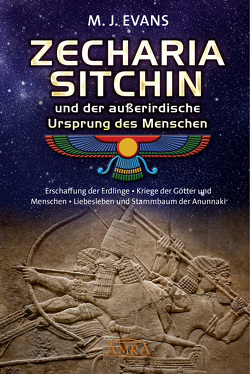 ZECHARIA SITCHIN und der außerirdische Ursprung des Menschen von Evans,  M. J., Sitchin,  Zecharia