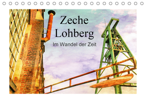 Zeche Lohberg – Im Wandel der Zeit (Tischkalender 2021 DIN A5 quer) von Daus,  Christine