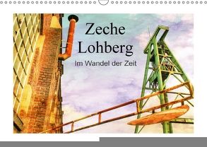 Zeche Lohberg – Im Wandel der Zeit (Wandkalender 2018 DIN A3 quer) von Daus,  Christine