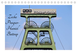 Zeche Prosper-Haniel Bottrop (Tischkalender 2023 DIN A5 quer) von Daus,  Christine