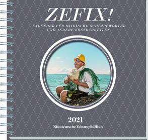 Zefix! Tischkalender 2021 von Bolle,  Martin, Keller,  Markus C, Mothwurf,  Ono
