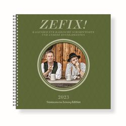 Zefix! Tischkalender 2023 von Bolle,  Martin, Mothwurf,  Ono