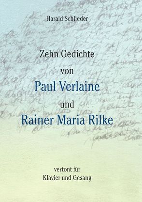 Zehn Gedichte von Paul Verlaine und Rainer Maria Rilke von Schlieder,  Harald