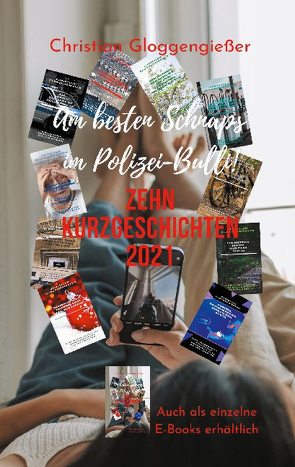 Zehn Kurzgeschichten 2021 von Gloggengießer,  Christian