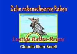 Zehn rabenschwarze Raben sitzen in einem Graben von Blum-Borell,  Claudia