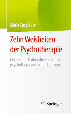 Zehn Weisheiten der Psychotherapie von Kurz-Adam,  Maria