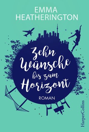 Zehn Wünsche bis zum Horizont von Geng,  Claudia, Heatherington,  Emma