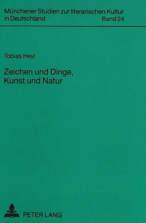 Zeichen und Dinge, Kunst und Natur von Heyl,  Tobias