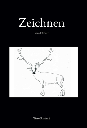 Zeichnen – Eine Anleitung von Pitkämö,  Timo