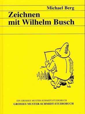 Zeichnen mit Wilhelm Busch von Berg,  Michael