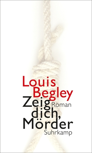 Zeig dich, Mörder von Begley,  Louis, Krüger,  Christa