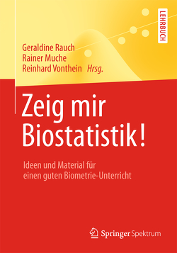 Zeig mir Biostatistik! von Muche,  Rainer, Rauch,  Geraldine, Vonthein,  Reinhard