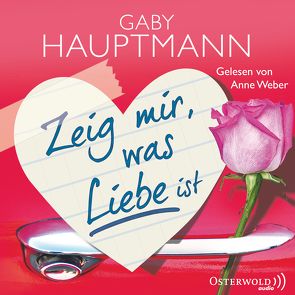 Zeig mir, was Liebe ist von Hauptmann,  Gaby, Weber,  Anne