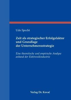 Zeit als strategischer Erfolgsfaktor und Grundlage der Unternehmensstrategie von Specht,  Udo