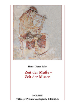 Zeit der Muße – Zeit der Musen von Bahr,  Hans-Dieter, Koch,  Dietmar