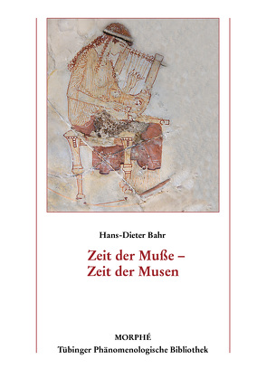 Zeit der Muße – Zeit der Musen von Bahr,  Hans-Dieter, Koch,  Dietmar