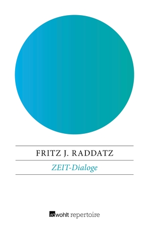 ZEIT-Dialoge von Raddatz,  Fritz J.