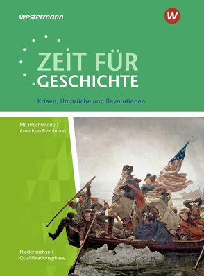 Zeit für Geschichte – Ausgabe für die Qualifikationsphase in Niedersachsen von Baumgärtner,  Ulrich, Große Höötmann,  Christian, Klöppelt,  Utz