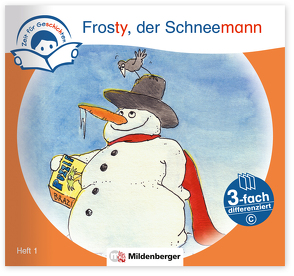 Zeit für Geschichten – 3-fach differenziert, Heft 1: Frosty, der Schneemann – C von Erdmann,  Bettina, Gaida,  Katrin