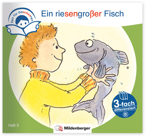 Zeit für Geschichten – 3-fach differenziert, Heft 5: Ein riesengroßer Fisch – A von Erdmann,  Bettina, Gaida,  Katrin