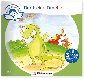 Zeit für Geschichten – 3-fach differenziert, Heft 9: Der kleine Drache – B von Erdmann,  Bettina, Gaida,  Katrin